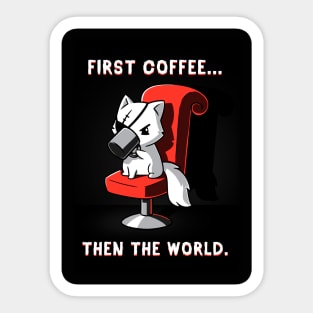 First Coffee! Cute Funny Cat Kitten Coffee Lover Sarcastic Humor Quote animal Lover Artwork Sticker